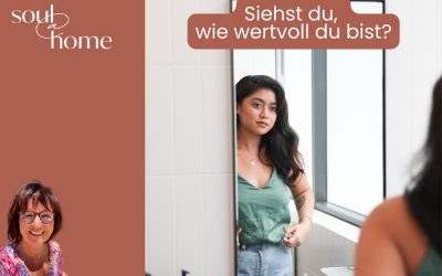 Selbstwert: Siehst du, wie wertvoll du bist?