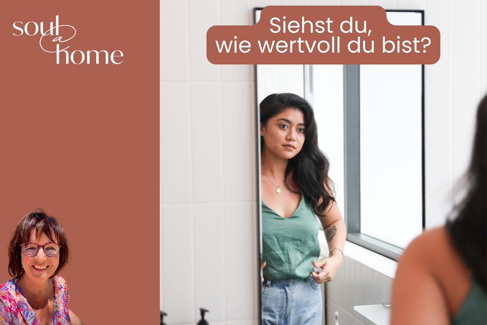 Selbstwert: Siehst du, wie wertvoll du bist?